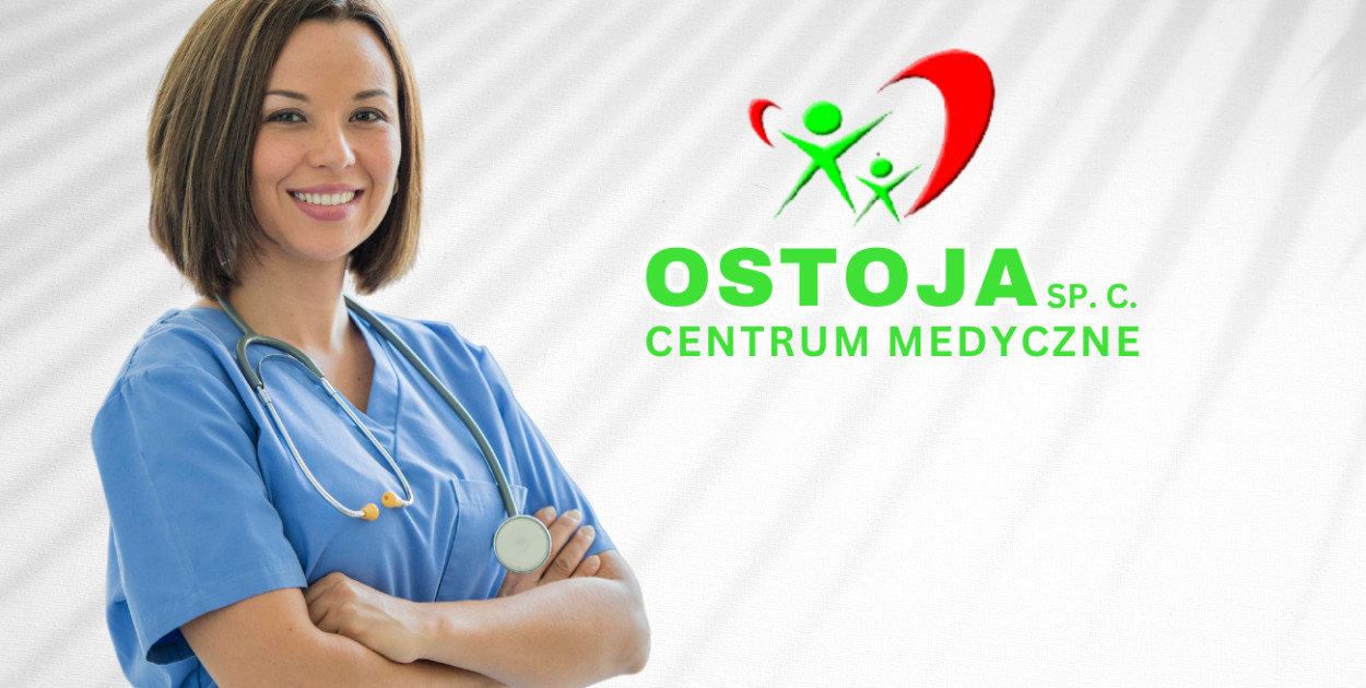 OSTOJA Sp.c.  CENTRUM MEDYCZNE -  nawiąże współpracę