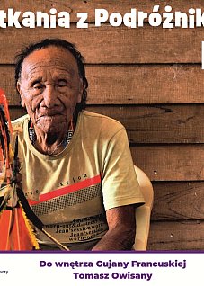 Spotkania z Podróżnikami. Do wnętrza Gujany Francuskiej